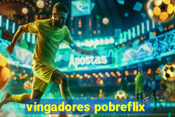 vingadores pobreflix